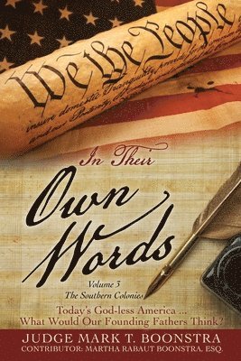 Judge Mark T Boonstra - In Their Own Words, Volume 3, The Southern Colonies, Häftad