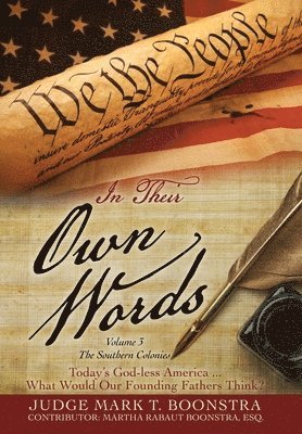 Judge Mark T Boonstra - In Their Own Words, Volume 3, The Southern Colonies, Inbunden