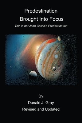 Donald Gray - Predestination Brought Into Focus, Häftad