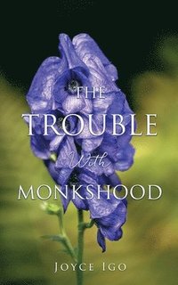 bokomslag The Trouble With Monkshood