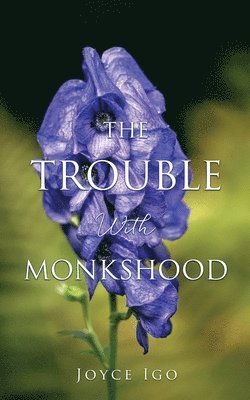 Joyce Igo - Trouble With Monkshood, Häftad