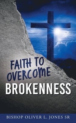 Faith to Overcome Brokenness 1