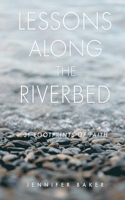 Jennifer Baker - Lessons Along The Riverbed, Häftad