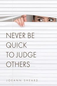 bokomslag Never Be Quick To Judge Others