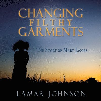 Lamar Johnson - Changing Filthy Garments, Häftad