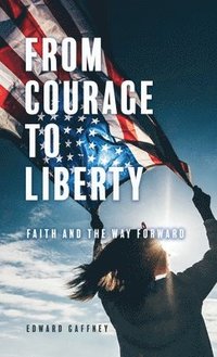 bokomslag From Courage to Liberty