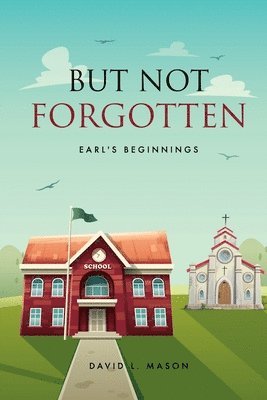 But Not Forgotten: Earl's Beginnings 1