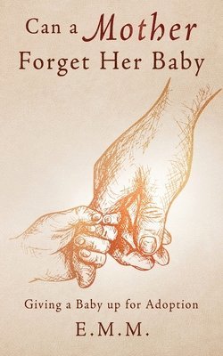 E M M, Elizabeth McNamer, E. M. M., E.M.M, Elizabeth Mcnamer - Can a Mother Forget Her Baby, Häftad
