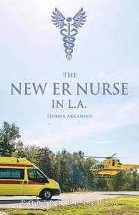 bokomslag THE NEW ER NURSE IN L.A. (Lower Arkansas)