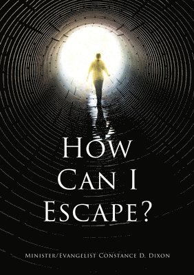 Minister Evangelist Constance D Dixon - How Can I Escape?, Häftad