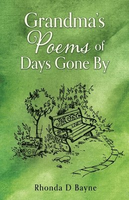 Rhonda D Bayne, Rhonda D. Bayne - Grandma's Poems of Days Gone By, Häftad