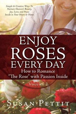 bokomslag ENJOY ROSES EVERY DAY How to Romance "The Rose" with Passion Inside
