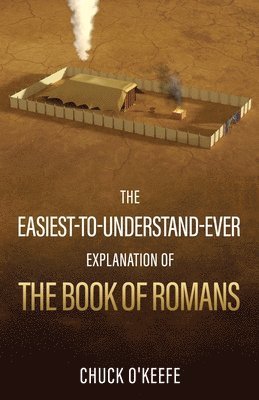Chuck O'Keefe - The Easiest-To-Understand-Ever Explanation of The Book of Romans, Häftad