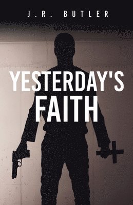 J R Butler, J. R. Butler, J.R. BUTLER - Yesterday's Faith, Häftad
