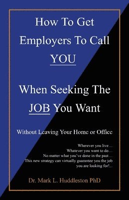 bokomslag How To Get Employers To Call YOU When Seeking The JOB You Want