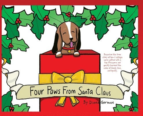 Diana Gorman - Four Paws from Santa Claus: Based on the true story of how 3 siblings were gifted with a tiny treasure and quickly learned the value of family, lo, Inbunden