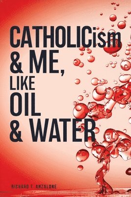 bokomslag CATHOLICism & ME, like OIL & WATER