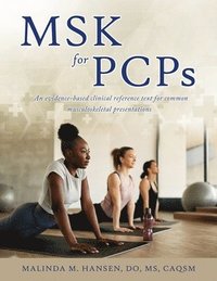 bokomslag MSK for PCPs: An evidence-based clinical reference text for common musculoskeletal presentations