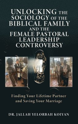 bokomslag Unlocking the Sociology of the Biblical Family and the Female Pastoral Leadership Controversy