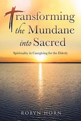 Transforming the Mundane into Sacred 1