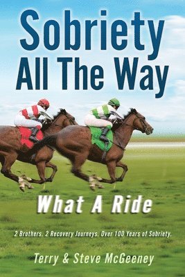 Sobriety All The Way: What A Ride 1