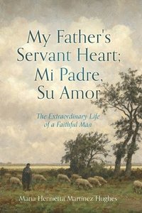 bokomslag My Father's Servant Heart; Mi Padre, Su Amor