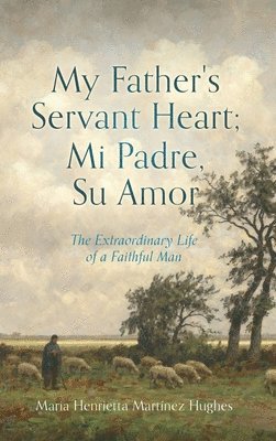 bokomslag My Father's Servant Heart; Mi Padre, Su Amor