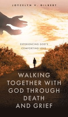 Walking Together With God Through Death and Grief 1