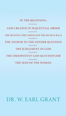 bokomslag In the Beginning God Created in Sequential Order the Heavens the Earth and the Human Race the Answer to the Gender Question the Judgement of God the O