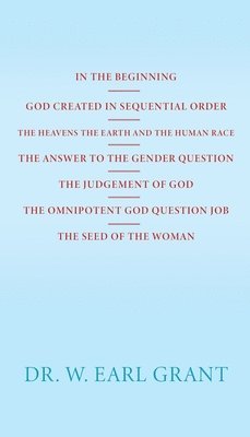 In the Beginning God Created in Sequential Order the Heavens the Earth and the Human Race the Answer to the Gender Question the Judgement of God the O 1