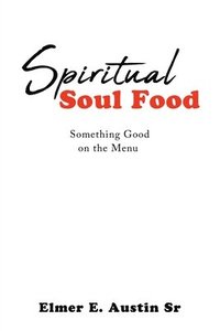 bokomslag Spiritual Soul Food: Something Good on the Menu