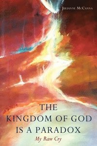 bokomslag The Kingdom of God Is a Paradox