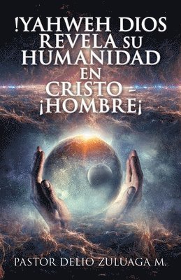bokomslag !Yahweh Dios Revela Su Humanidad En Cristo - ¡Hombre¡