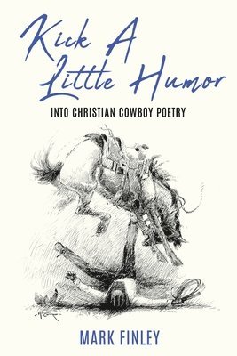 bokomslag Kick a Little Humor: Into Christian Cowboy Poetry