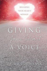 bokomslag Giving Your Heart a Voice