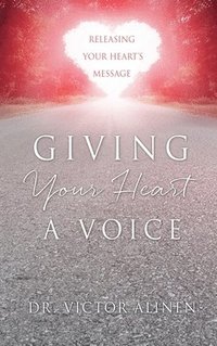 bokomslag Giving Your Heart a Voice