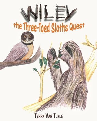 Terry Van Tuyle, Terry van Tuyle - Wiley the Three-Toed Sloths Quest, Häftad