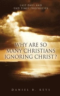 bokomslag Why Are So Many Christians Ignoring Christ?