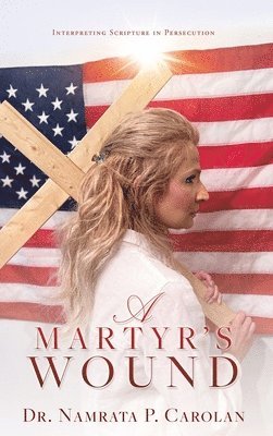 Namrata P Carolan, Namrata P. Carolan, P. Carolan, Dr. Namrata - Martyr's Wound, Inbunden