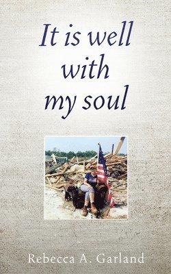 Rebecca A Garland, Rebecca A. Garland, A. Garland, Rebecca - It is well with my soul, Häftad