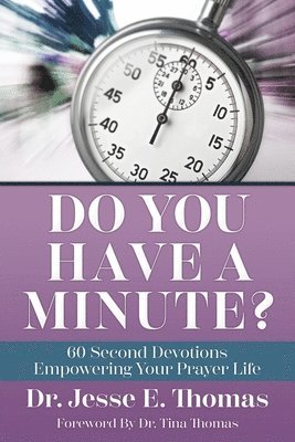 Do You Have a Minute?: 60 Second Devotions Empowering Your Prayer Life 1