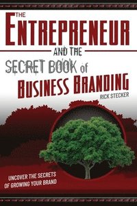 bokomslag The Entrepreneur and the Secret Book of Business Branding