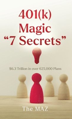 bokomslag 401(k) Magic '7 Secrets': $6.3 Trillion in over 625,000 Plans