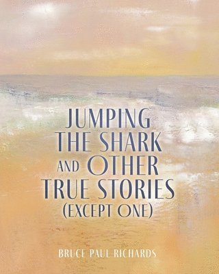 Jumping The Shark And Other True Stories (Except One) 1