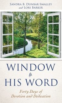 bokomslag Window to His Word: Forty Days of Devotion and Dedication