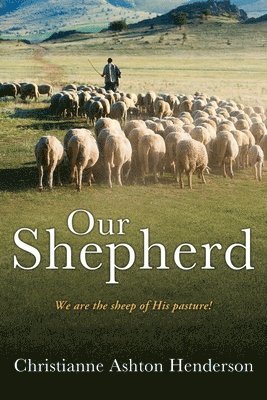 Our Shepherd: We are the sheep of His pasture! 1