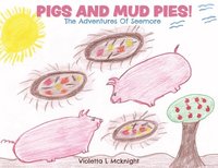 bokomslag Pigs and Mud Pies!: The Adventures Of Seemore