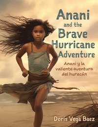 bokomslag Anani and the Brave Hurricane Adventure Anani y la valiente aventura del huracn