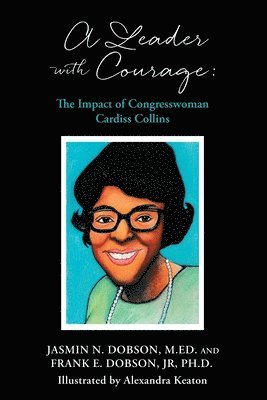 bokomslag A Leader with Courage: The Impact of Congresswoman Cardiss Collins