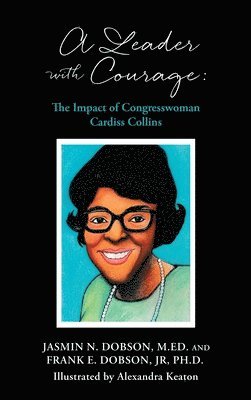 bokomslag A Leader with Courage: The Impact of Congresswoman Cardiss Collins